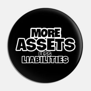 More Assets Less Liabilities Pin