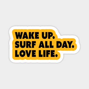 Wake Up. Surf All Day. Love Life. Magnet