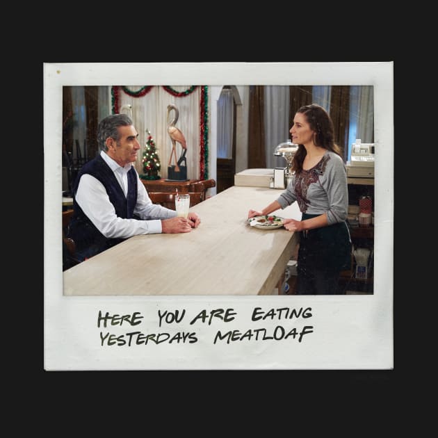 Schitt's Creek Instant Photo: Johnny Twyla - Here You Are Eating Yesterdays Meatloaf by Schitt's Creek