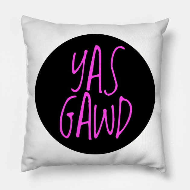 yas gawd Pillow by disfor