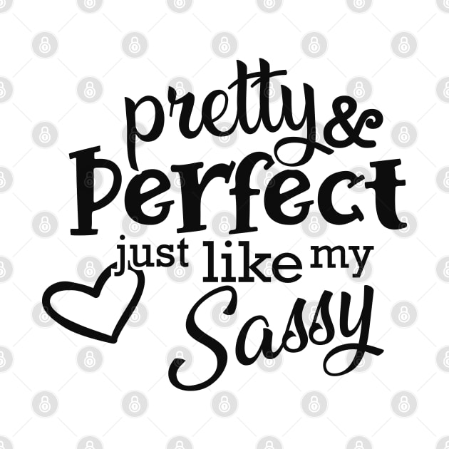 Sassy - Pretty and perfect just like my sassy by KC Happy Shop