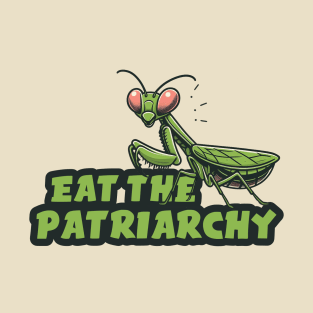 Praying Mantis - Eat Patriarchy T-Shirt