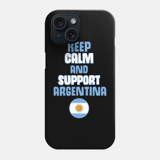 Keep Calm and Support Argentina Phone Case