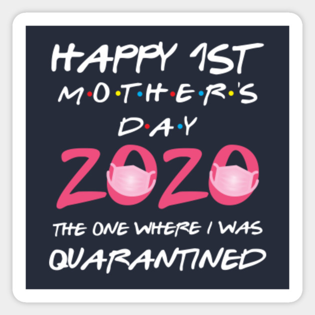 Happy 1st Mothers Day 2020 Quarantined Funny Gift Happy 1st