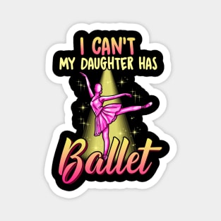 I Cant My Daughter Has Ballet Ballerina Dancer Dad Mom Magnet