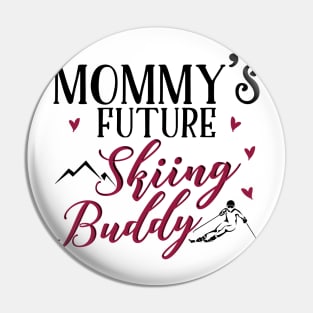 Mommy's Future Skiing Buddy Pin