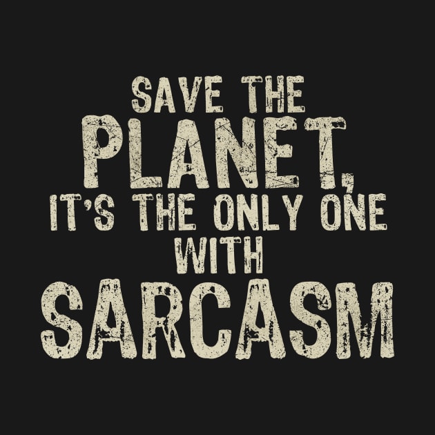 Save The Planet Sarcasm Lover by All-About-Words