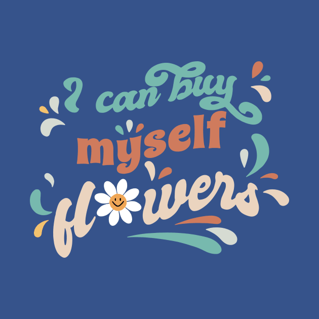 I Can Buy Myself Flowers 2 by ConasBurns