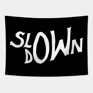 slow down Tapestry