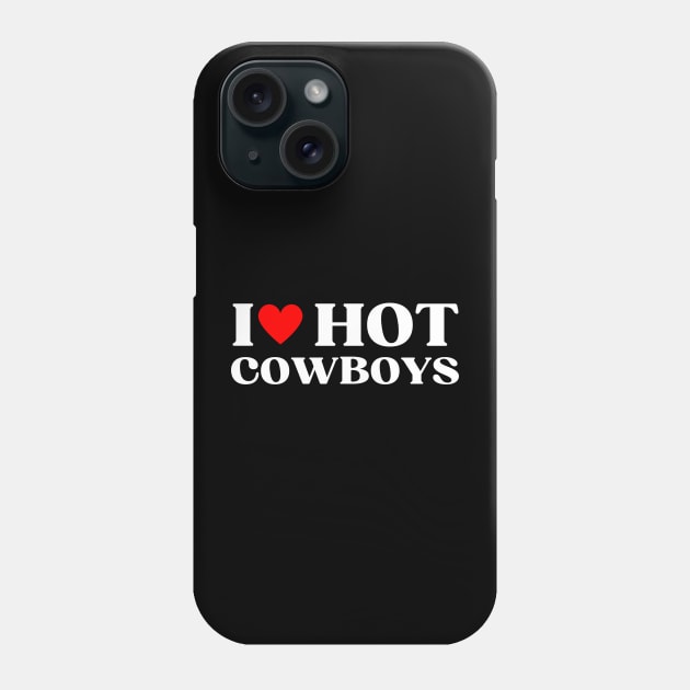 I Heart Hot Cowboys Funny Cowboy Dad Phone Case by Illustradise