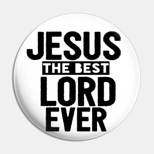 Jesus Is The Best Lord Ever Religious Christian Pin