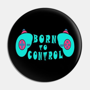 Born to control Pin