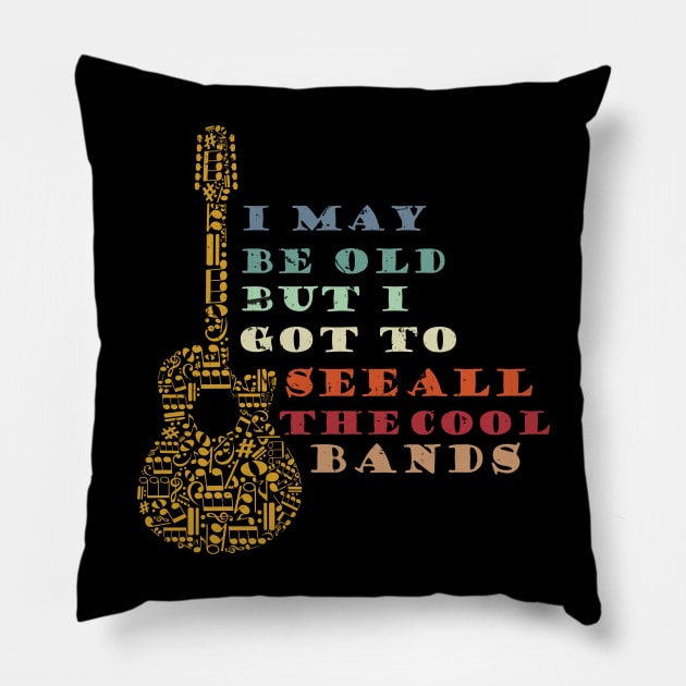 Cooler I May Be Old But I Got To See All The Cool Bands Pillow by KRMOSH