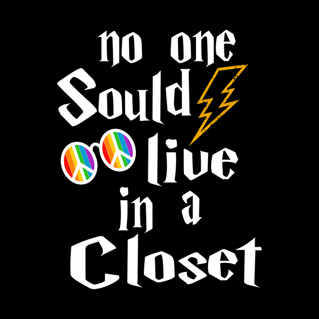 NO ONE SHOULD LIVE IN A CLOSET by YAN & ONE