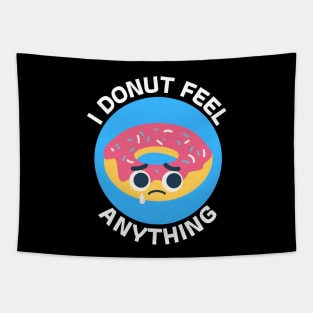 I Donut Feel Anything | Donut Pun Tapestry