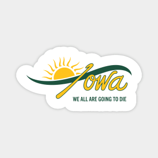 Funny Iowa We All Are Going To Die Cute Trendy Women Men Magnet