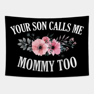 Your Son Calls Me Mommy Floral Tapestry