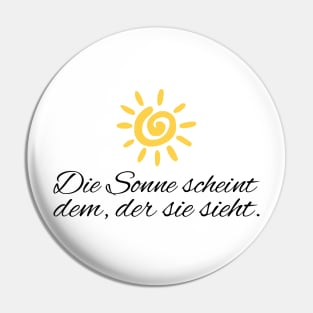 Die Sonne scheint dem der sie sieht motivierender Spruch Pin