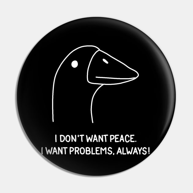 Goose - I don't want peace. I want problems, always! Pin by valentinahramov