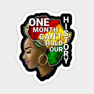 One Month Can't Hold Our History, Black history, Black woman Magnet