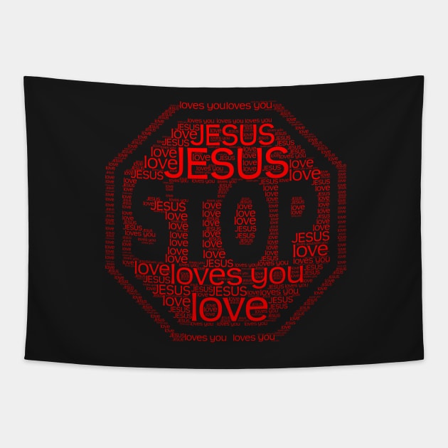 Stop Jesus Loves You Christians JesusChrist Tapestry by albaley