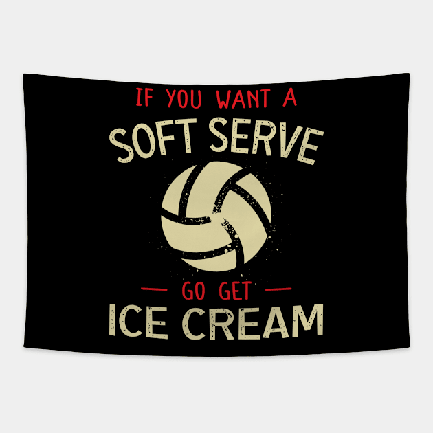 Funny Volleyball If You Want A Soft Serve Volleyball Tapestry by DaStore