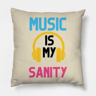 MUSIC IS MY SANITY Pillow