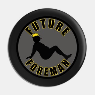 Future Foreman Pin