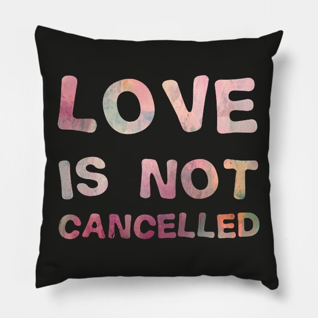 Love is not cancelled Love is not canceled Pillow by BoogieCreates