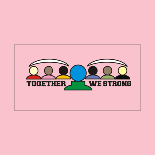 Together We Strong! T-Shirt