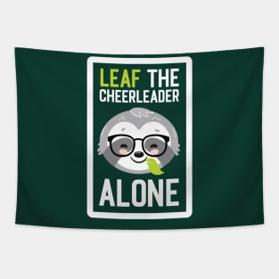 Funny Cheerleader Pun - Leaf me Alone - Gifts for Cheerleaders Tapestry