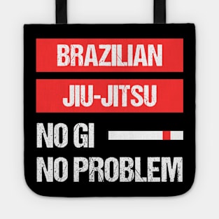 brazilian jiu-jitsu - no gi, no problem Tote