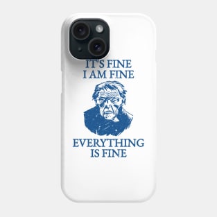 It's Fine I'm Fine Everything Is Fine Phone Case