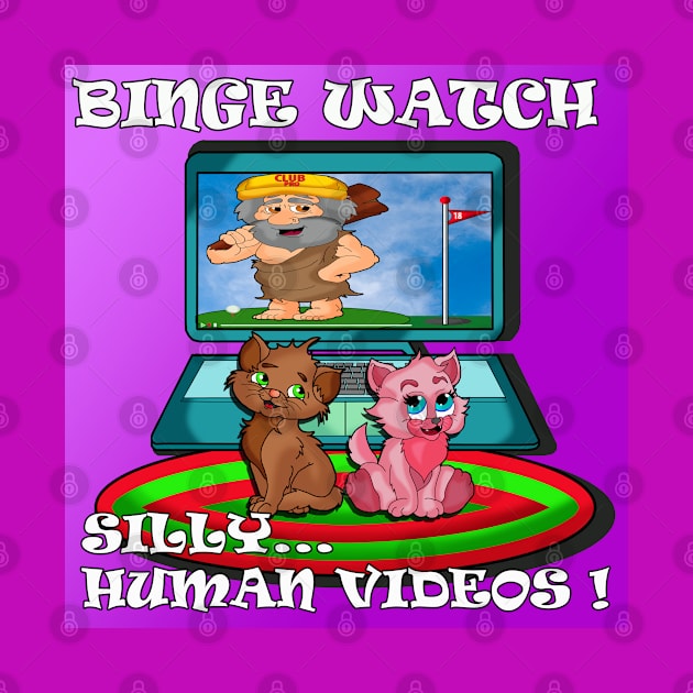 Binge Watch silly videos by lytebound