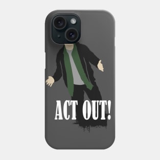 ACT OUT Phone Case