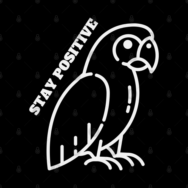 Motivational Parrot - Stay Positive by Animal Specials