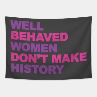 Femenist, well behaved women don't make history Tapestry