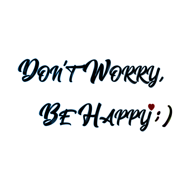 Don't Worry, Be Happy by yanayana