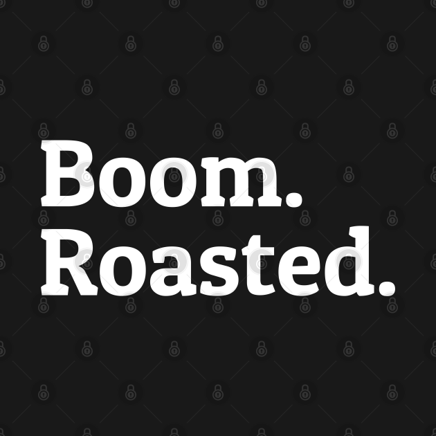 boom roasted shirt