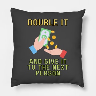 double it and give it to the next person (color) Pillow