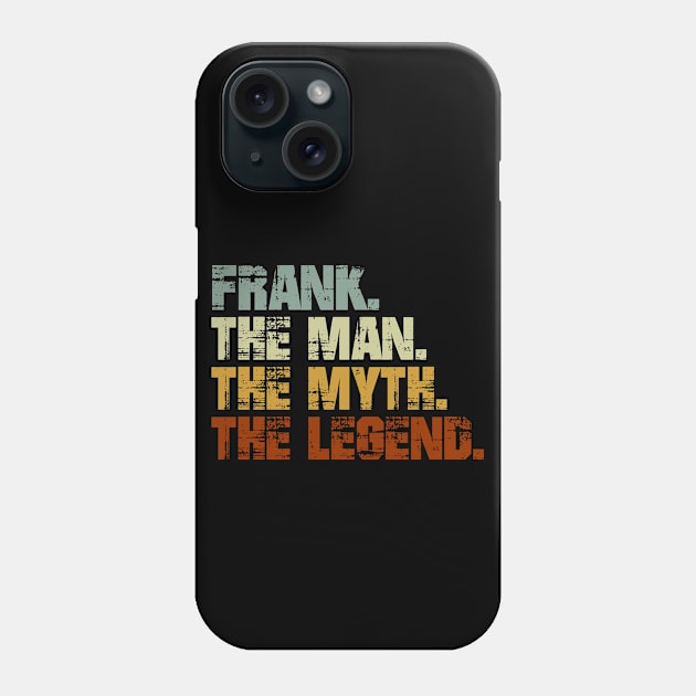 Frank The Man The Myth The Legend Phone Case by designbym
