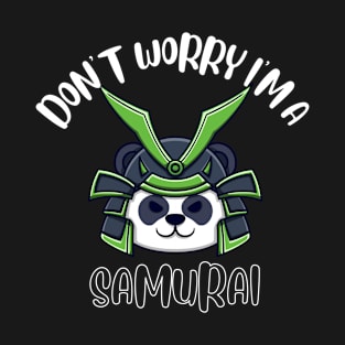 Don't Worry I'm A Samurai T-Shirt