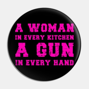 A Woman In Every Kitchen A Gun In Every Hand Pin