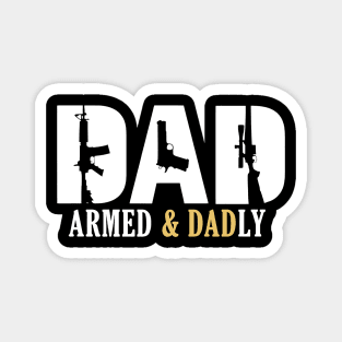 Armed And Dadly - Fathers Day Magnet