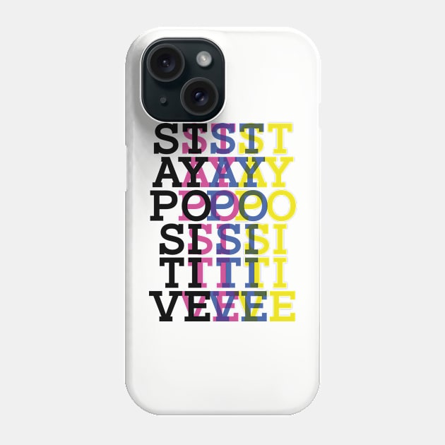 Stay Positive Phone Case by teeteet