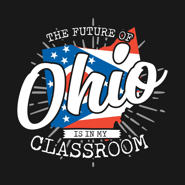 The Future Of Ohio Is In My Classroom by thingsandthings