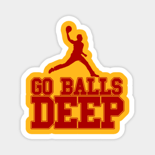 Go Balls Deep Magnet