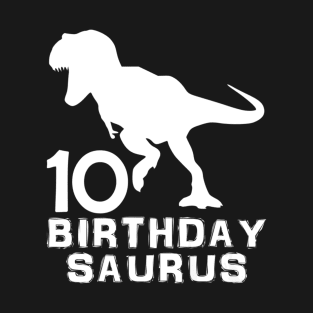 Dinosaur Birthdaysaurus 10th - 10 Years Old Birthday T-Shirt