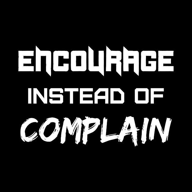 Encourage - Motivational and Inspirational - Motivational Words, Motivational Sayings, Motivational, Motivational Quote, Motivational Quotes for Work by LetShirtSay