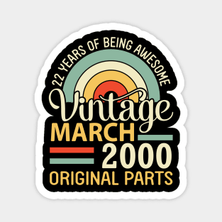 22 Years Being Awesome Vintage In March 2000 Original Parts Magnet